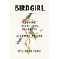 Birdgirl: Looking to the Skies in Search of a Better Future - Hardcover