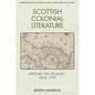 Scottish Colonial Literature: Writing the Atlantic, 1603-1707 - Paperback