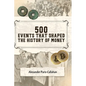 500 Events That Shaped the History of Money - Hardcover