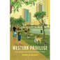 Western Privilege: Work, Intimacy, and Postcolonial Hierarchies in Dubai - Paperback