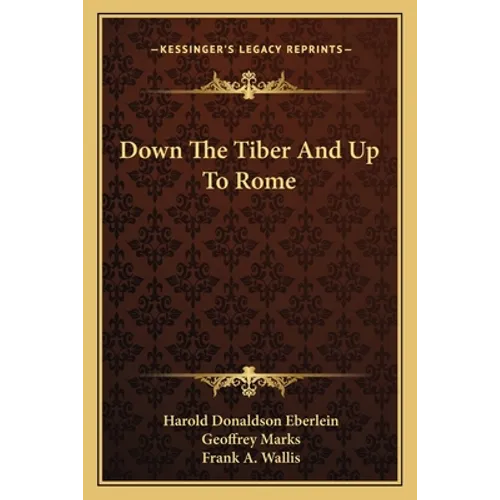 Down the Tiber and Up to Rome - Paperback
