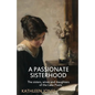 A Passionate Sisterhood: The sisters, wives and daughters of the Lake Poets - Paperback