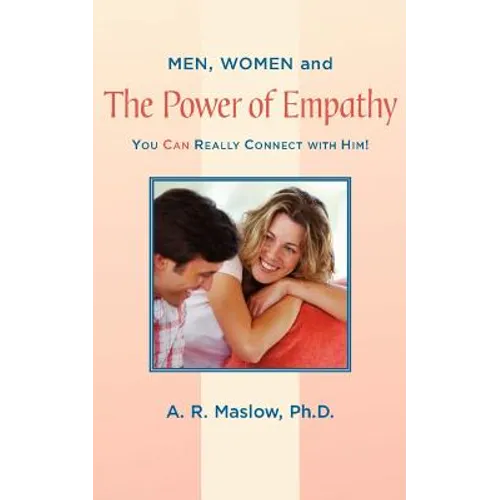 Men, Women, and the Power of Empathy: You Can Really Connect with Him! - Paperback