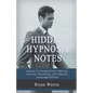 Hidden Hypnosis Notes: Lessons In Conversational Hypnosis, Hypnotic Storytelling, and Hypnotic Language Patterns - Paperback