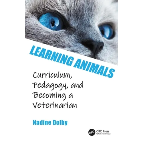 Learning Animals: Curriculum, Pedagogy and Becoming a Veterinarian - Hardcover