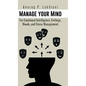 Manage Your Mind: For Emotional Intelligence, Feelings, Moods, and Stress Management - Hardcover
