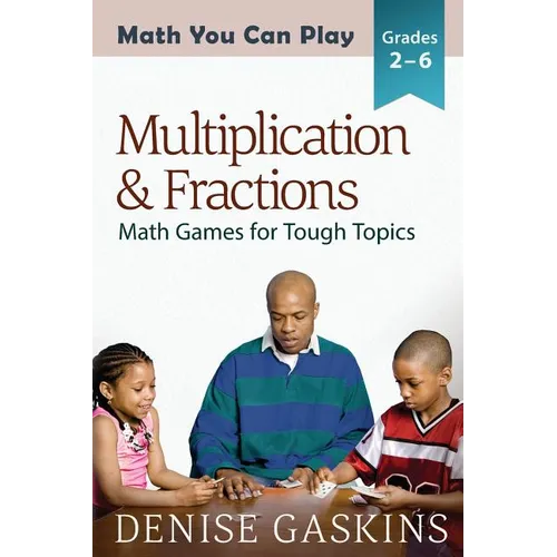 Multiplication & Fractions: Math Games for Tough Topics - Paperback