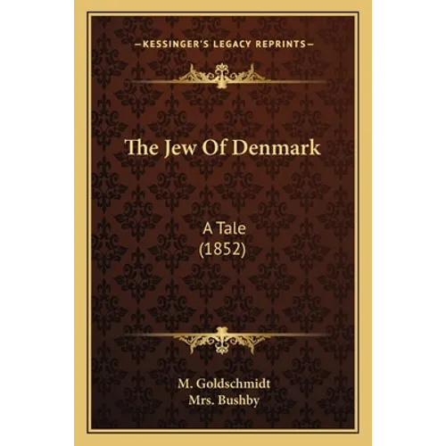The Jew Of Denmark: A Tale (1852) - Paperback