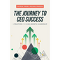 The Journey to CEO Success: 7 Practices for High Growth Leadership - Hardcover