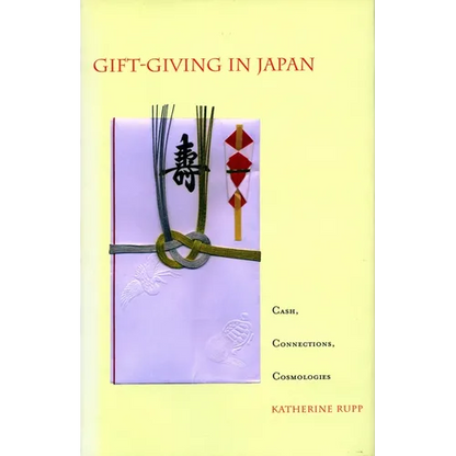 Gift-Giving in Japan: Cash, Connections, Cosmologies - Paperback