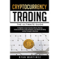 Cryptocurrency Trading: The Ultimate Guide for Beginners to Start Investing in Bitcoin, Ethereum, Litecoin and Altcoins in 2021 and Beyond. Cr - Hardcover