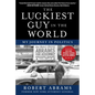 The Luckiest Guy in the World: My Journey in Politics - Hardcover