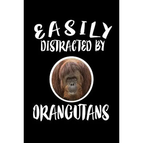 Easily Distracted By Orangutans: Animal Nature Collection - Paperback