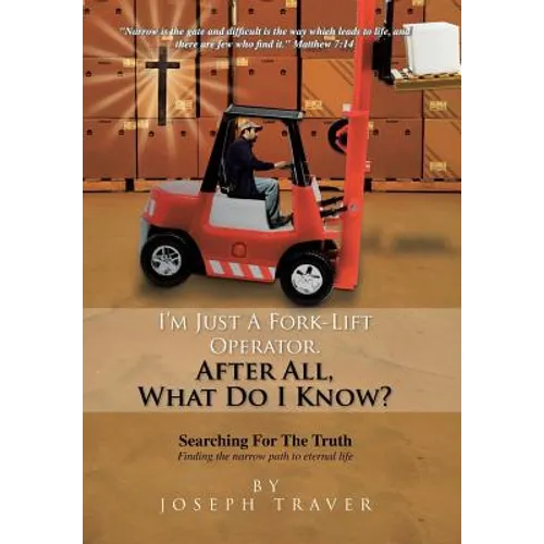 I'm Just a Fork-Lift Operator. After All, What Do I Know ? - Hardcover