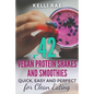 42 Vegan Protein Shakes and Smoothies: Quick, Easy and Perfect for Clean Eating - Paperback