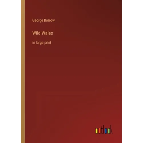 Wild Wales: in large print - Paperback