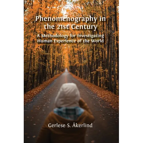 Phenomenography in the 21st Century: A Methodology for Investigating Human Experience of the World - Paperback