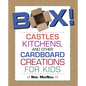 Box!: Castles, Kitchens, And Other Cardboard Creations For Kids - Paperback
