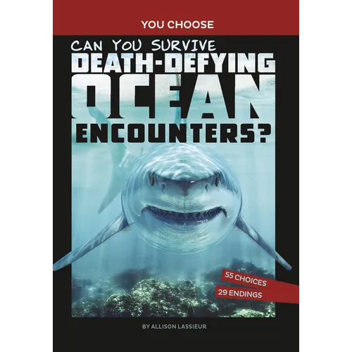 Can You Survive Death-Defying Ocean Encounters?: An Interactive Wilderness Adventure - Hardcover