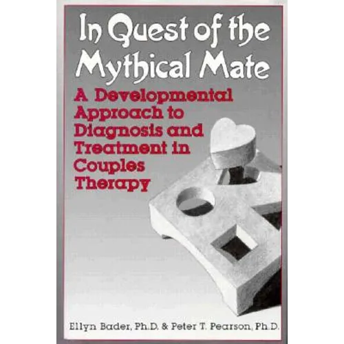 In Quest of the Mythical Mate: A Developmental Approach To Diagnosis And Treatment In Couples Therapy - Hardcover