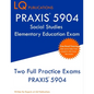 PRAXIS 5904 Social Studies Elementary Education Exam: Two Full Practice Exam - Free Online Tutoring - Updated Exam Questions - Paperback