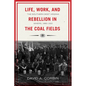 Life, Work, and Rebellion in the Coal Fields: The Southern West Virginia Miners, 1880-1922 2nd Edition Volume 16 - Paperback