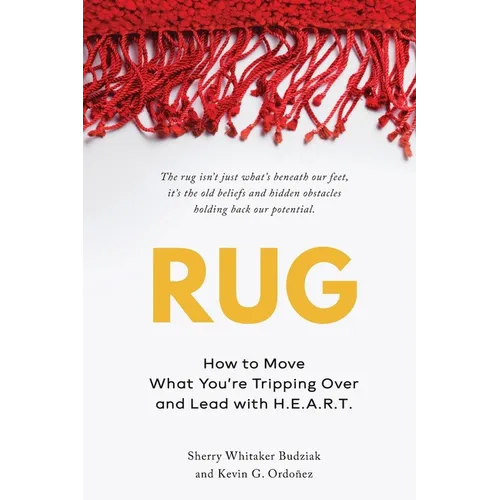 Rug: How to Move What You're Tripping Over and Lead with H.E.A.R.T. - Paperback