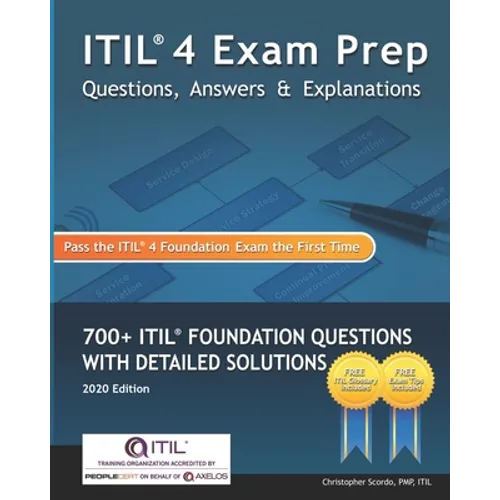 ITIL 4 Exam Prep Questions, Answers & Explanations: 700+ ITIL Foundation Questions with Detailed Solutions - Paperback