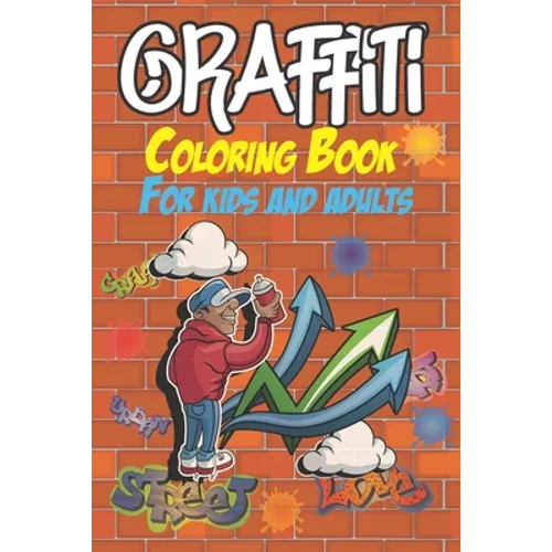 Graffiti Coloring Book For Kids And Adults: Coloring Pages - Images & Words - Street art style - Easy to medium level - Paperback
