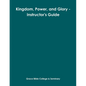 Kingdom, Power, and Glory - Instructor's Guide - Paperback