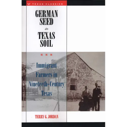 German Seed in Texas Soil: Immigrant Farmers in Nineteenth-Century Texas - Paperback