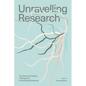 Unravelling Research: The Ethics and Politics of Research in the Social Sciences - Paperback
