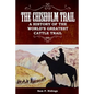 The Chisholm Trail: A History of the World's Greatest Cattle Trail - Paperback