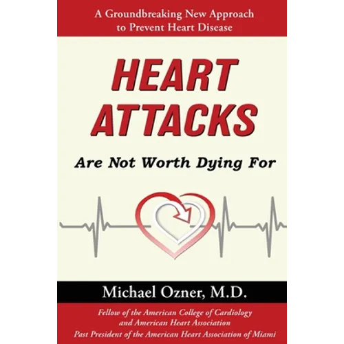 Heart Attacks Are Not Worth Dying For - Paperback