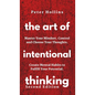 The Art of Intentional Thinking: Master Your Mindset. Control and Choose Your Thoughts. Create Mental Habits to Fulfill Your Potential - Hardcover