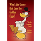 Who's the Goose that Lays the Golden Eggs? - Paperback