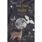 Folk Tales of the Night: Stories for Campfires, Bedtime and Nocturnal Adventures - Hardcover