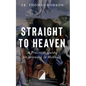 Straight to Heaven: A Practical Guide for Growing in Holiness - Paperback