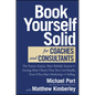 Book Yourself Solid for Coaches and Consultants: The Fastest, Easiest, Most Reliable System for Getting More Clients Than You Can Handle, Even If You - Hardcover
