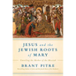 Jesus and the Jewish Roots of Mary: Unveiling the Mother of the Messiah - Hardcover