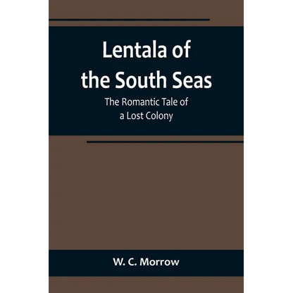 Lentala of the South Seas: The Romantic Tale of a Lost Colony - Paperback
