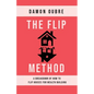 The Flip Method: A breakdown of how to flip houses for wealth building - Paperback