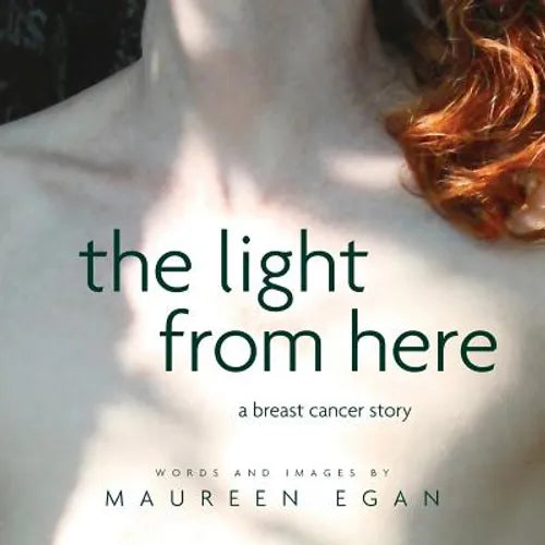 The Light From Here: A Breast Cancer Story - Paperback
