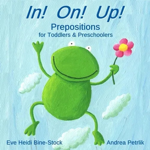 In! On! Up!: Prepositions for Toddlers & Preschoolers - Paperback