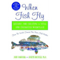 When Fish Fly: Lessons for Creating a Vital and Energized Workplace from the World Famous Pike Place Fish Market - Hardcover