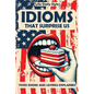 Idioms That Surprise Us: Food Idioms and Sayings Explained - Unlocking the Meanings Behind Everyday Culinary Expressions - Paperback