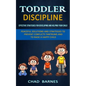 Toddler Discipline: Peaceful Solutions and Strategies to Prevent Conflicts Tantrums and to Raise a Happy Child (Effective Strategies for D - Paperback