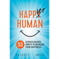 Happier Human: 53 Science-Backed Habits to Increase Your Happiness - Paperback