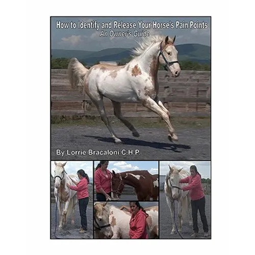 How to Identify and Release Your Horse's Pain Points: An Owner's Guide - Paperback