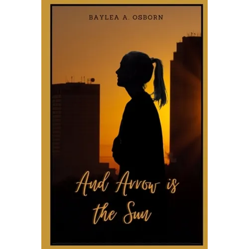 And Arrow is the Sun - Paperback